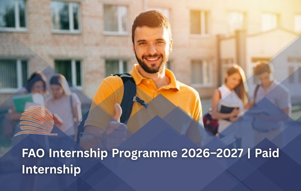 FAO Internship Programme 2026–2027: Eligibility, Stipend and Deadline